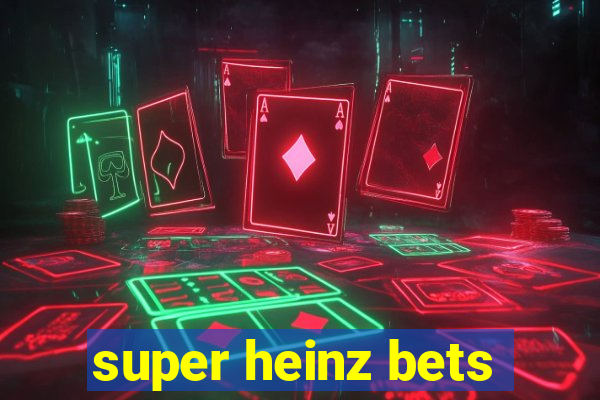 super heinz bets